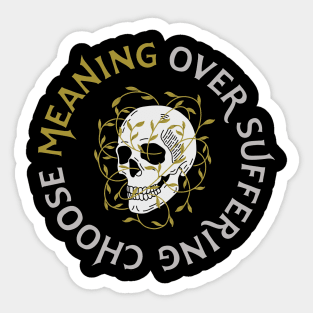 Meaning Over Suffering Sticker